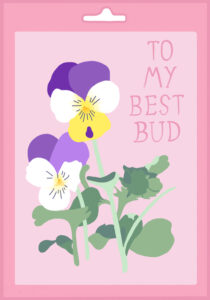 Pansy card design - "To my best bud"